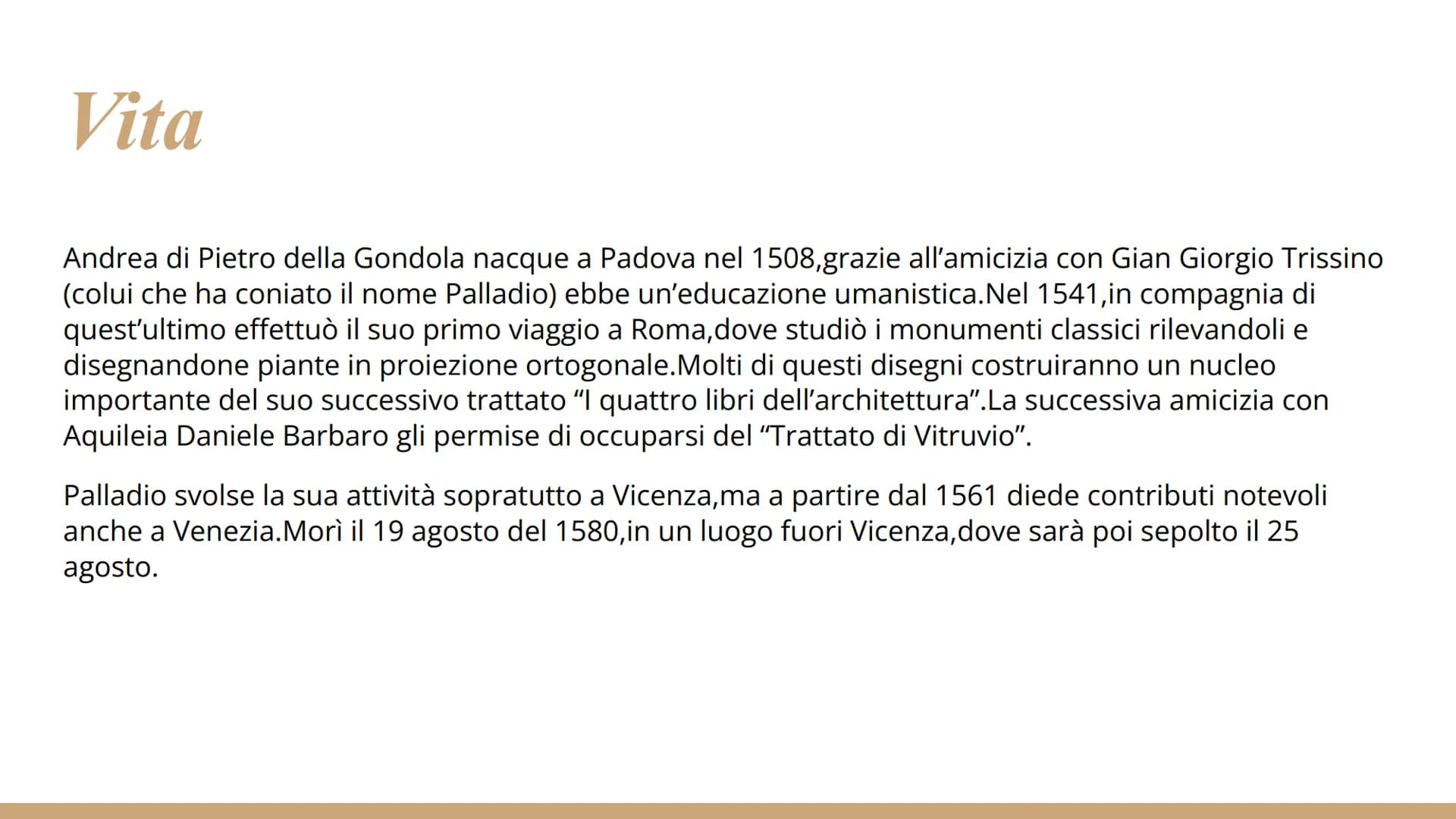 # Andrea Palladio

(1508-1580)

ANDREA
PALLADIO
ARCHITETO
VICENTINO
1576 # Vita

Andrea di Pietro della Gondola nacque a Padova nel 1508, gr