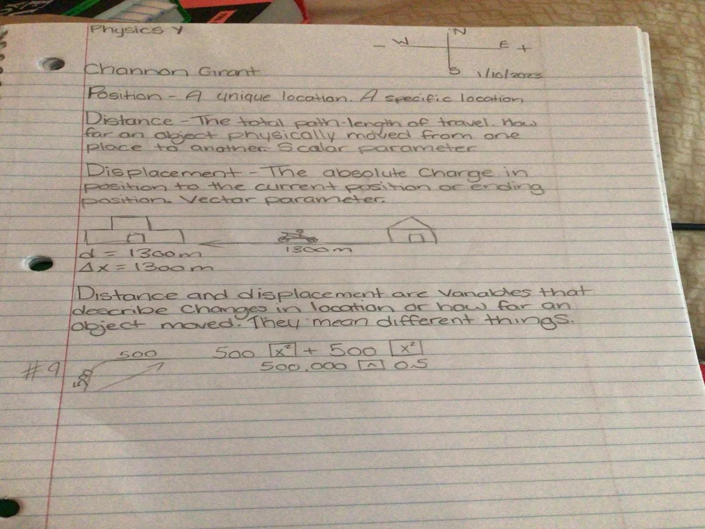 Physics Y

Channon Grant

-W

S

E+

1/10/2023

Position - A unique location. A specific location

Distance -The total path-length of travel