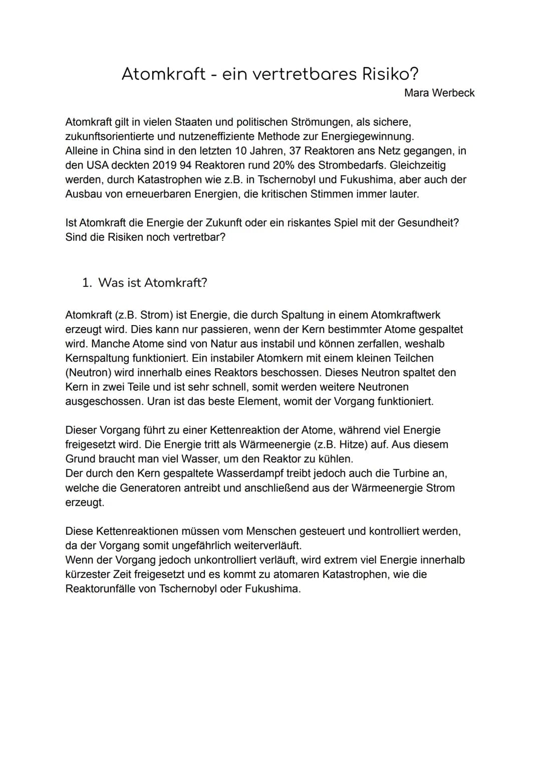 # Atomkraft - ein vertretbares Risiko?

Mara Werbeck

Atomkraft gilt in vielen Staaten und politischen Strömungen, als sichere,
zukunftsorie