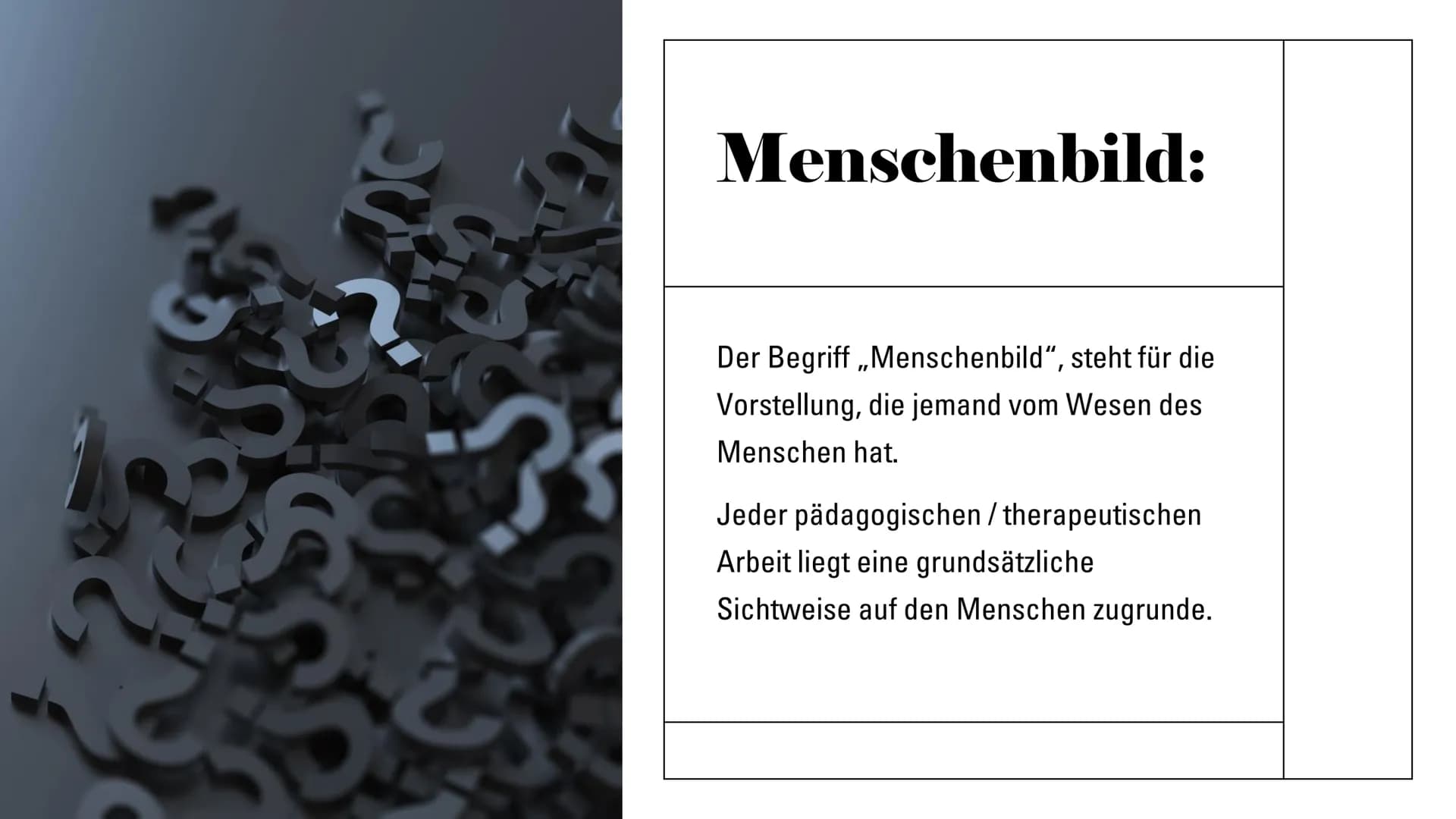 Freuds
Menschenbild Menschenbild:

Der Begriff „Menschenbild", steht für die
Vorstellung, die jemand vom Wesen des
Menschen hat.

Jeder päda