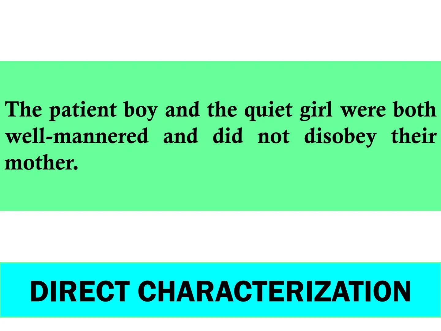 © The act of breathing life into a character

CHARACTERIZATION

DIRECT CHARACTERIZATION

INDIRECT CHARACTERIZATION   # CHARACTERIZATION

DIR