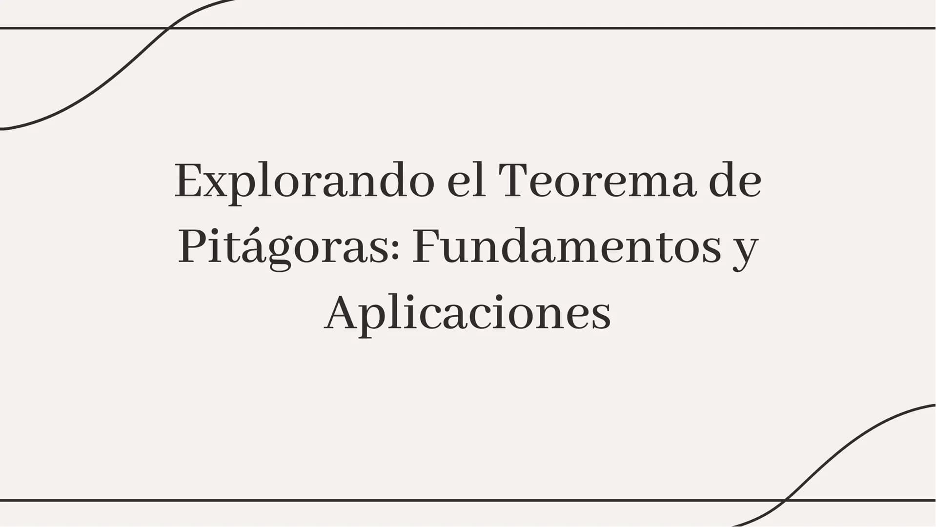 # Explorando el Teorema de

# Pitágoras: Fundamentos y

# Aplicaciones # Introducción

El Teorema de Pitágoras es fundamental
en geometría p