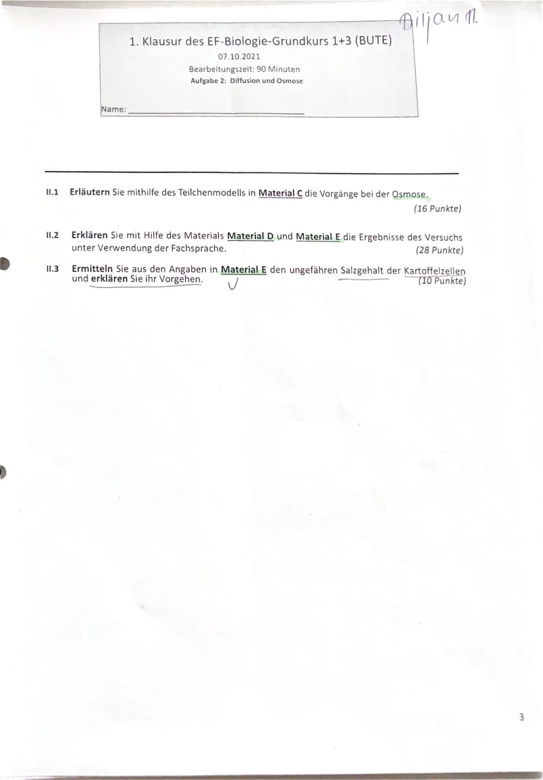 Name:

1. Klausur des EF-Biologie-Grundkurs 1+3 (BUTE)
07.10.2021
Bearbeitungszeit: 90 Minuten
Aufgabe 2: Diffusion und Osmose

Diljan 11.

