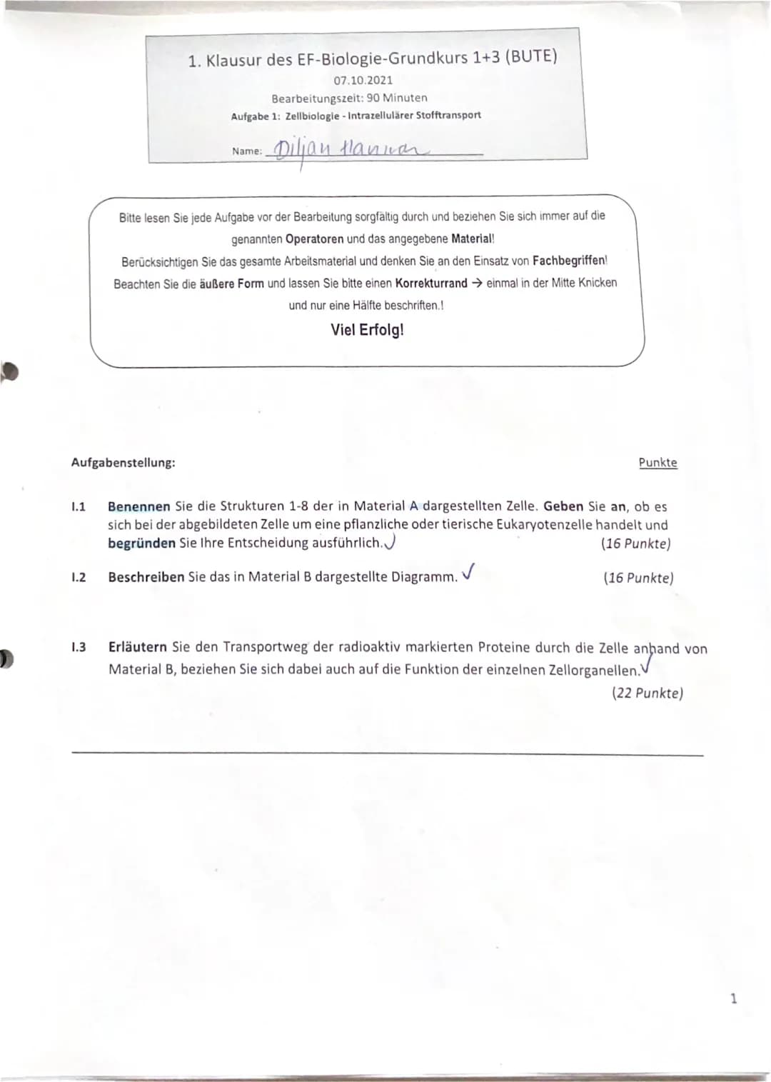 Name:

1. Klausur des EF-Biologie-Grundkurs 1+3 (BUTE)
07.10.2021
Bearbeitungszeit: 90 Minuten
Aufgabe 2: Diffusion und Osmose

Diljan 11.

