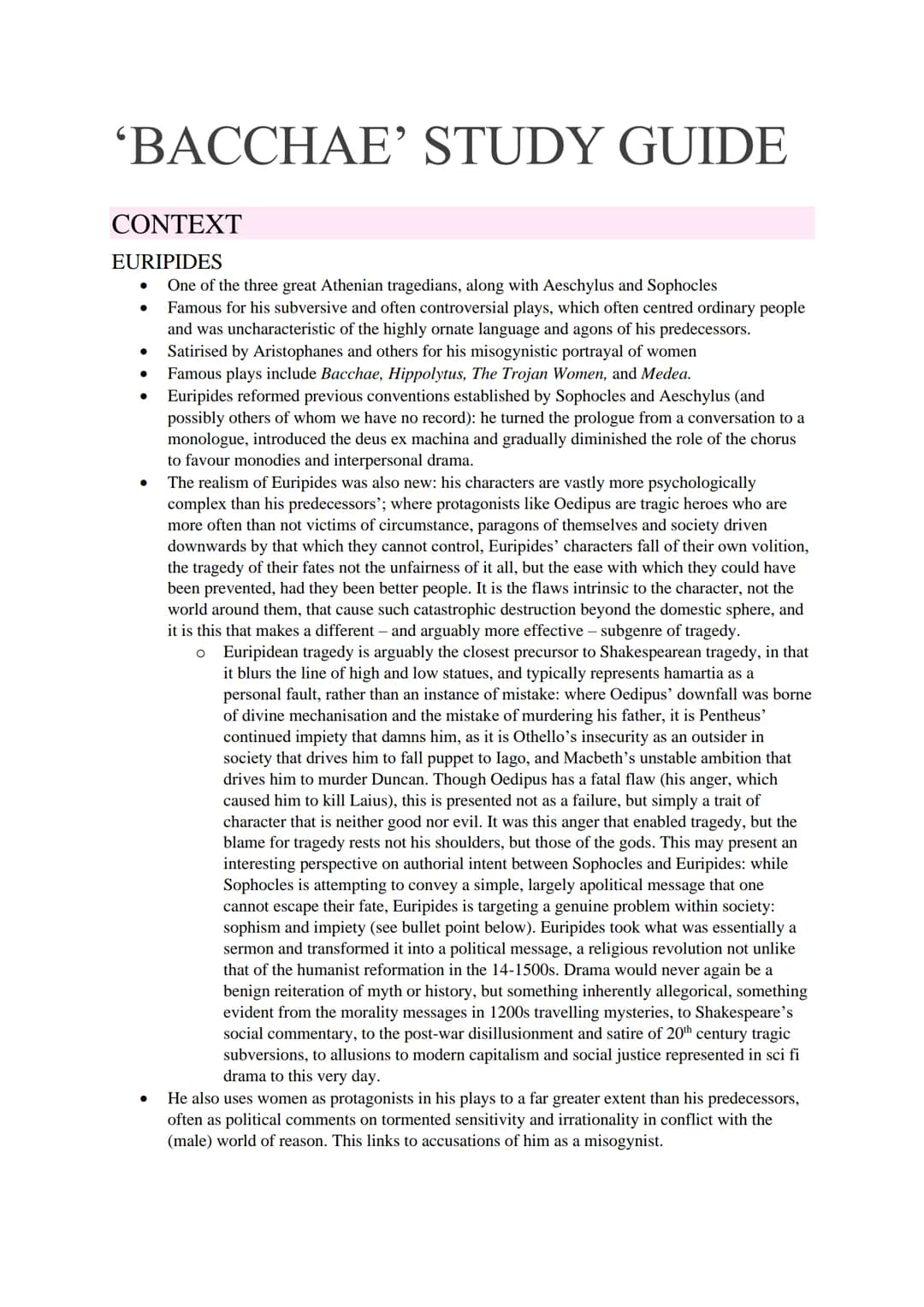 # 'BACCHAE' STUDY GUIDE

CONTEXT

EURIPIDES

- One of the three great Athenian tragedians, along with Aeschylus and Sophocles
- Famous for h