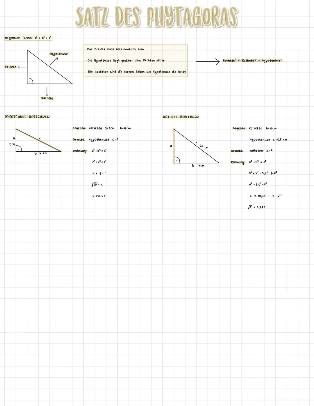 # SATZ DES PUYTAGORAS

Allgemeine Formel: $a^2 + b^2 = c^2$

Hypotenuse

Kathete

Das Dreieck muss rechtwicklich sein.

Die Hypotenuse liegt