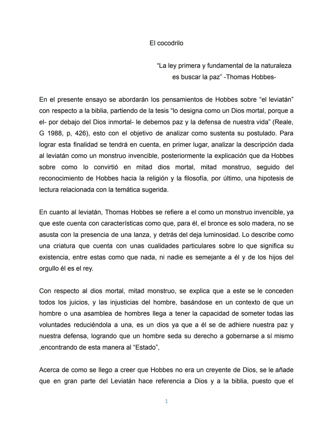 El cocodrilo

"La ley primera y fundamental de la naturaleza
es buscar la paz" -Thomas Hobbes-

En el presente ensayo se abordarán los pensa