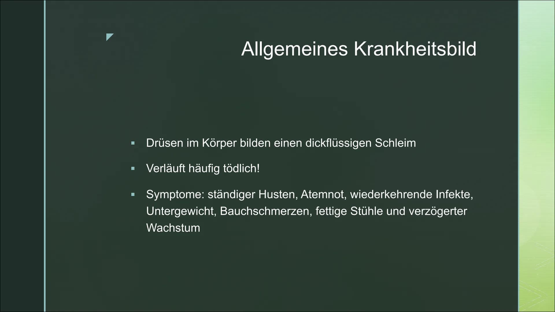 Von Fabienne Frentzen

Mukoviszidose Π

Π Was ist Mukoviszidose?

Π Wie wird Mukoviszidose vererbt?

Π Allgemeines Krankheitsbild

Π Welche 