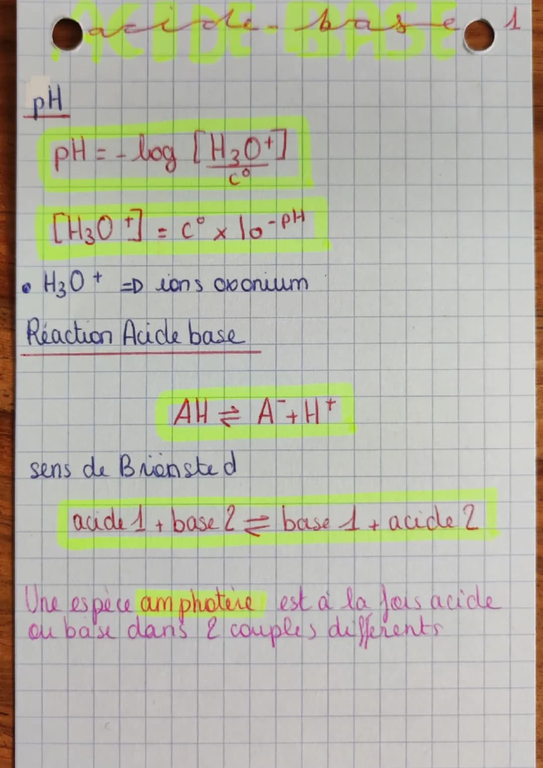 PH
O acide-bas
1
$pH = -log \frac{[H_3O^+]}{C^o}$
$[H_3O^+] = C^o x lo^{-pH}$
0
$H_3O^+ \Rightarrow$ ions 0xonium
Reaction Acide base
$AH \r