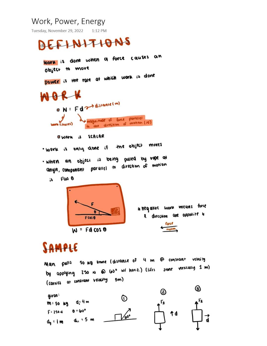 # Work, Power, Energy
Tuesday, November 29, 2022 1:12 PM
# DEFINITIONS
work is done when a force causes an
Object to move
power is the rate 