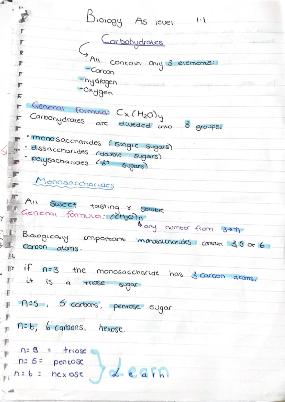 Biology

G

As level 1.1

Carbohydrates

All Contain Only 3 elements:
-Carbon
-hydrogen
-Oxygen

General formula: Cx (H₂O)y
Carbohydrates ar