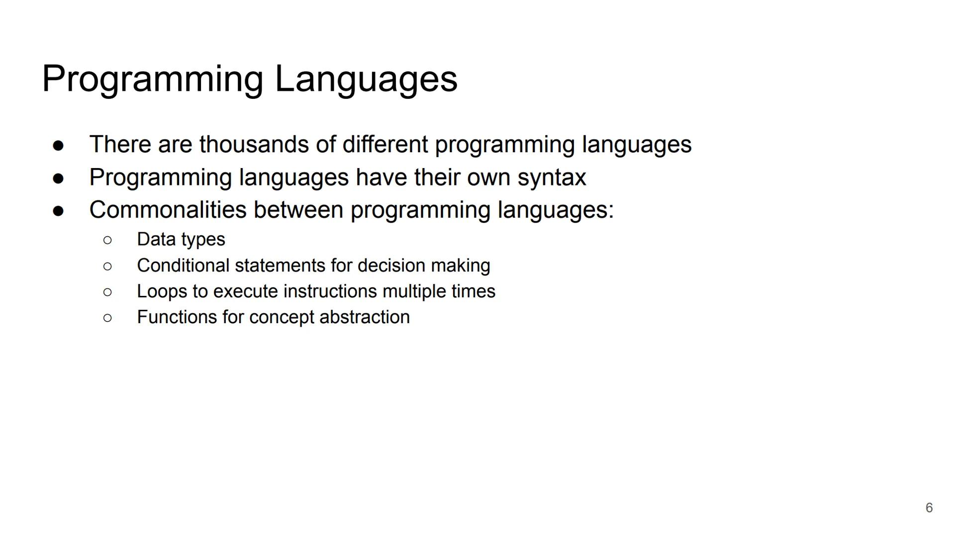 # Low Level vs. High Level Programming Languages

• Machine language

Ο 0's and 1's only

• Assembly language

Ο Difficult to read

Ο Longer