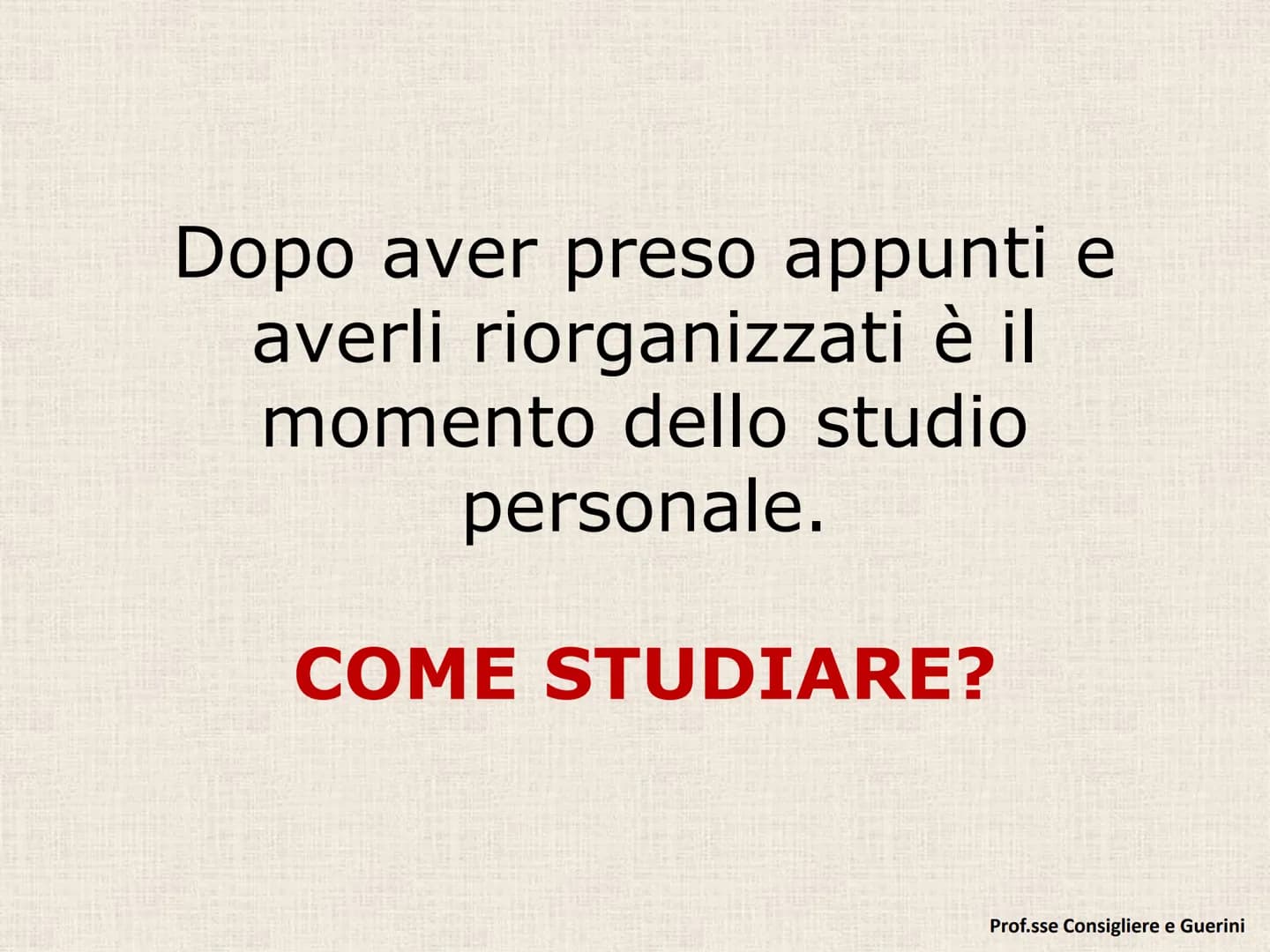 D) STUDIO E MAPPE # L'INTERROGAZIONE E LA
VERIFICA NON POSSONO
BASARSI SOLO SULLO
STUDIO DEGLI APPUNTI!

QUASI SEMPRE LO STUDIO
DEGLI APPUNT