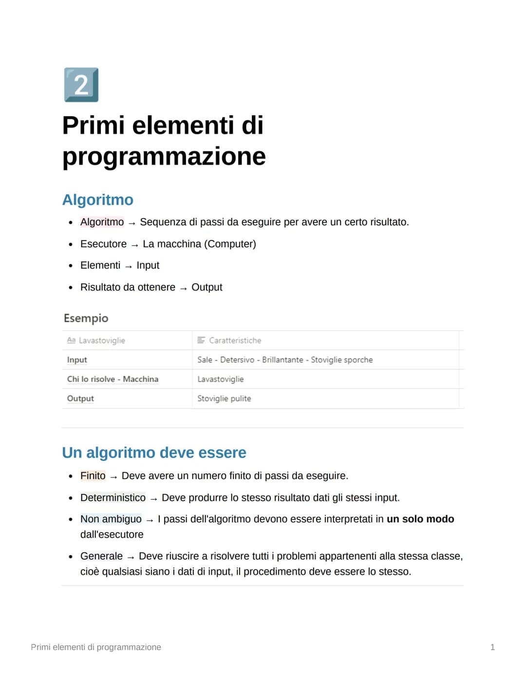 2
# Primi elementi di programmazione

## Algoritmo

- Algoritmo $\rightarrow$ Sequenza di passi da eseguire per avere un certo risultato.
- 