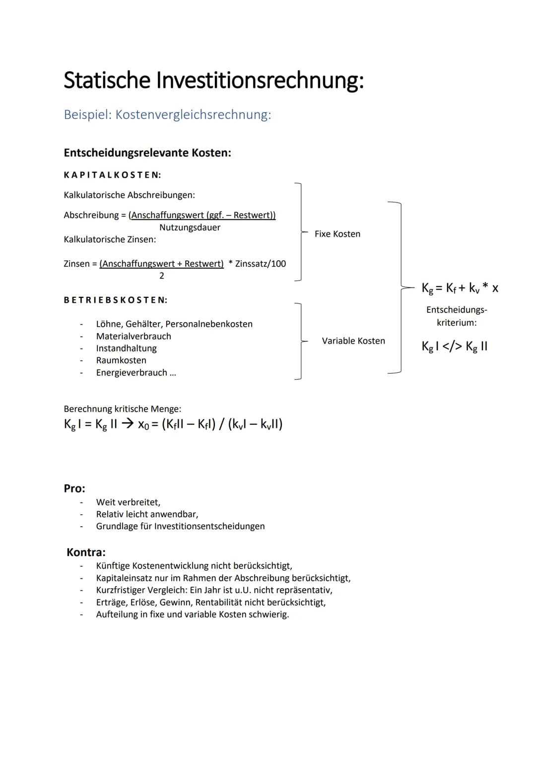 # Statische Investitionsrechnung:
Beispiel: Kostenvergleichsrechnung:

Entscheidungsrelevante Kosten:

KAPITALKOSTEN:
Kalkulatorische Abschr