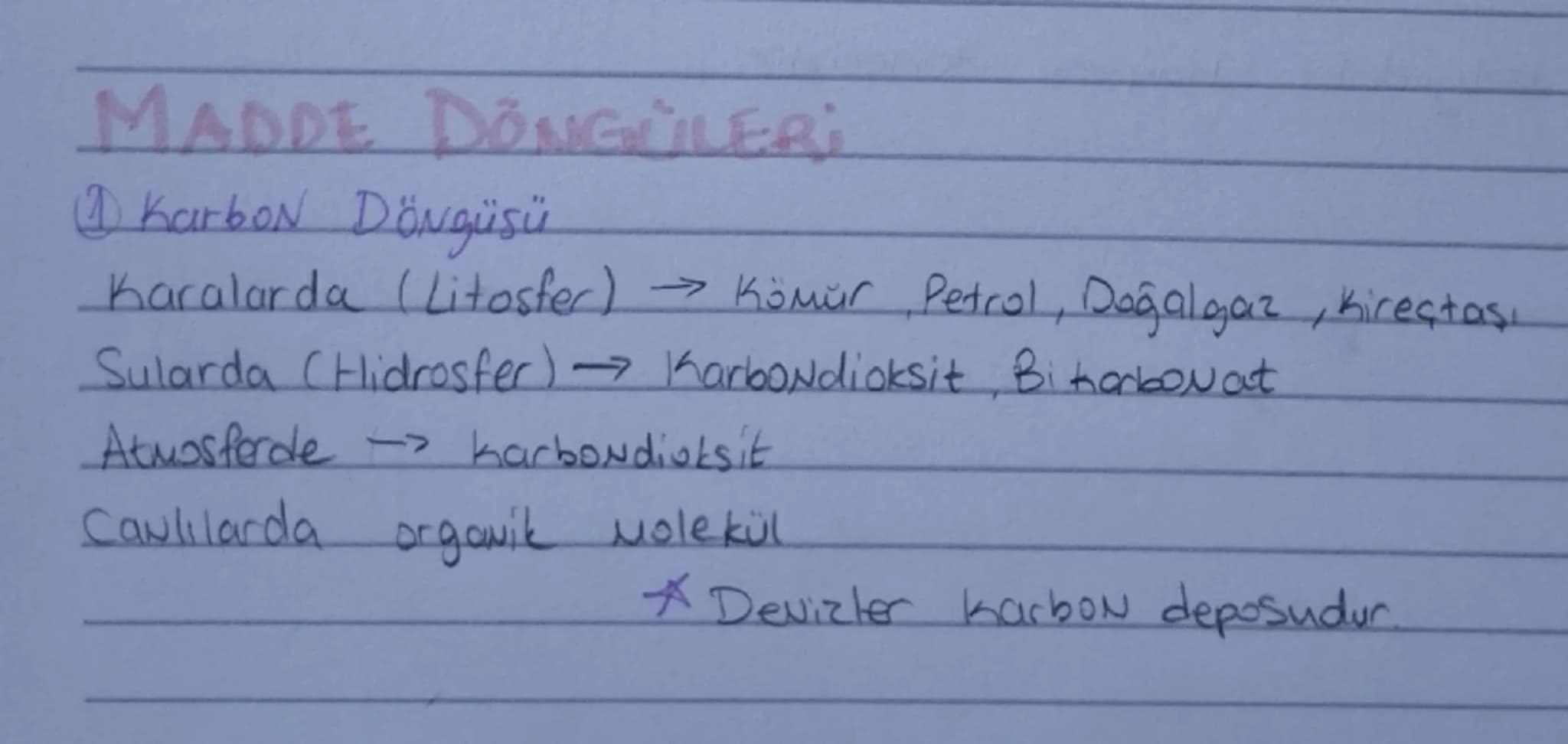 MADDE DÖNGÜLERİ

① Karbon Döngüsü

Karalarda (Litosfer) Kömür, Petrol, Doğalgaz, Kireçtaşı

Sularda (Hidrosfer) Karbondioksit, Bikarbonat

A