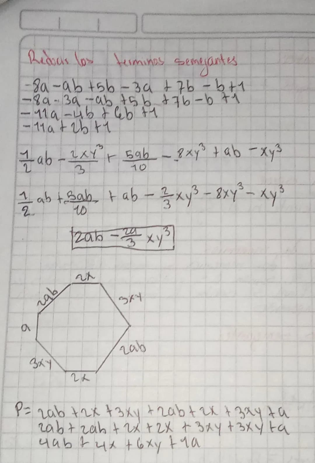 Reducir los terminas semejantes

-8a-ab+56-39+7b-b+1
-89-39-ab +56 +76-6 +1
-119-46 +66 +1
-11a + 2b +1

$\frac{1}{2}$ab-$\frac{2xy^3}{3}$+$