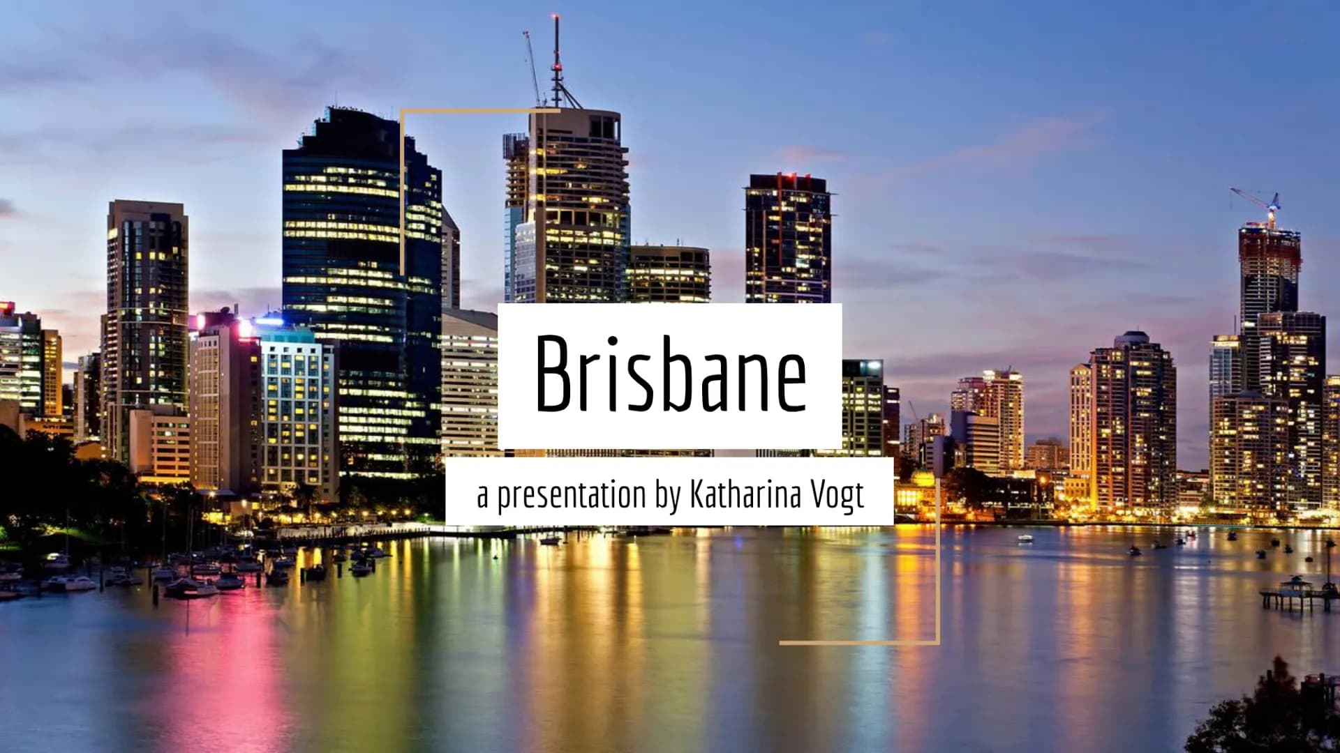 # Brisbane

a presentation by Katharina Vogt Table of Contents

-> random facts
-> location
-> the Coat of Arms of Brisbane
-> flag of Brisb