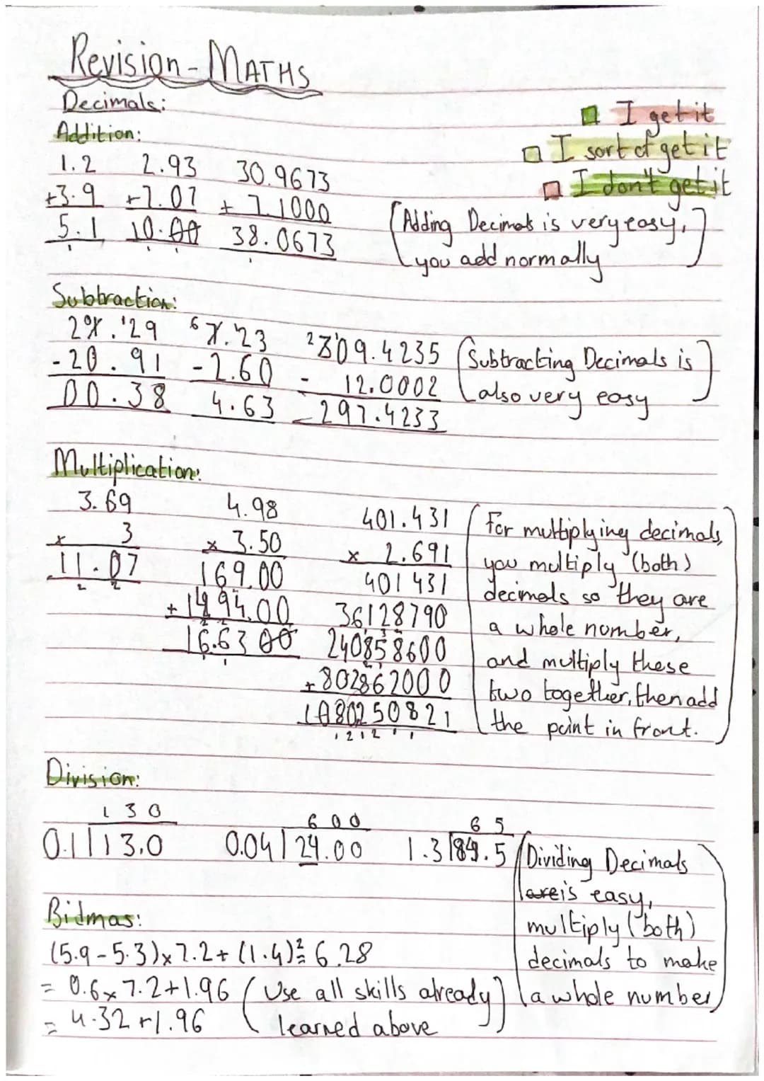 Revision-MATHS
Decimals:
Addition:
1.  2
2.  93
30.9673
+3.9 +7.07 + 7.1000
I get it
I sort of get it
I don't get it
4.  1 10.00 38.0673
(Ad