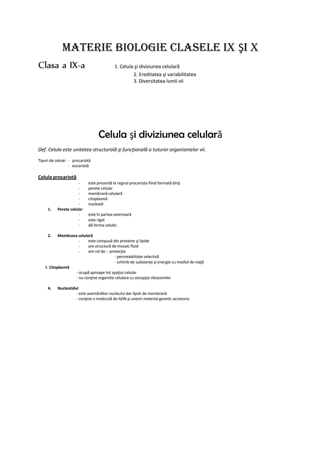 # MATERIE BIOLOGIE CLASELE IX ŞI X

Clasa a IX-a

1. Celula şi diviziunea celulară
2. Ereditatea şi variabilitatea
3. Diversitatea lumii vii