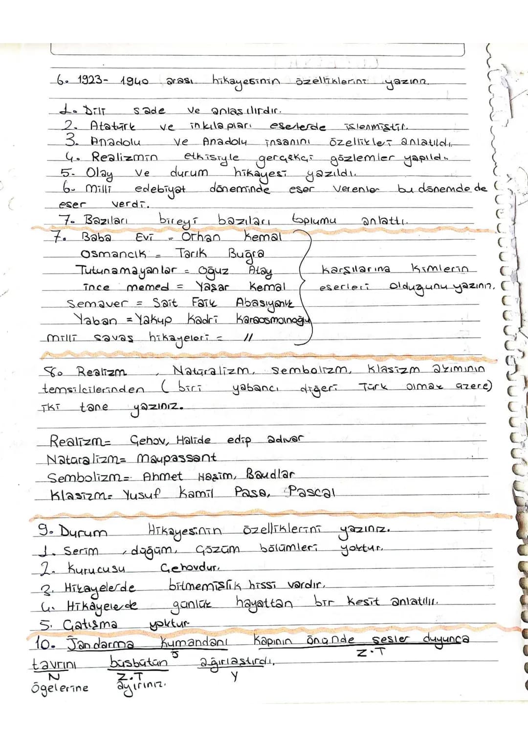 6. 1923-1940 arası hikayesinin özelliklerint yazını.

7. Baba Evi
Osmancık =
Tutunamayanlar =
ince memed =
karşılarına Kimlerin eserleri Old