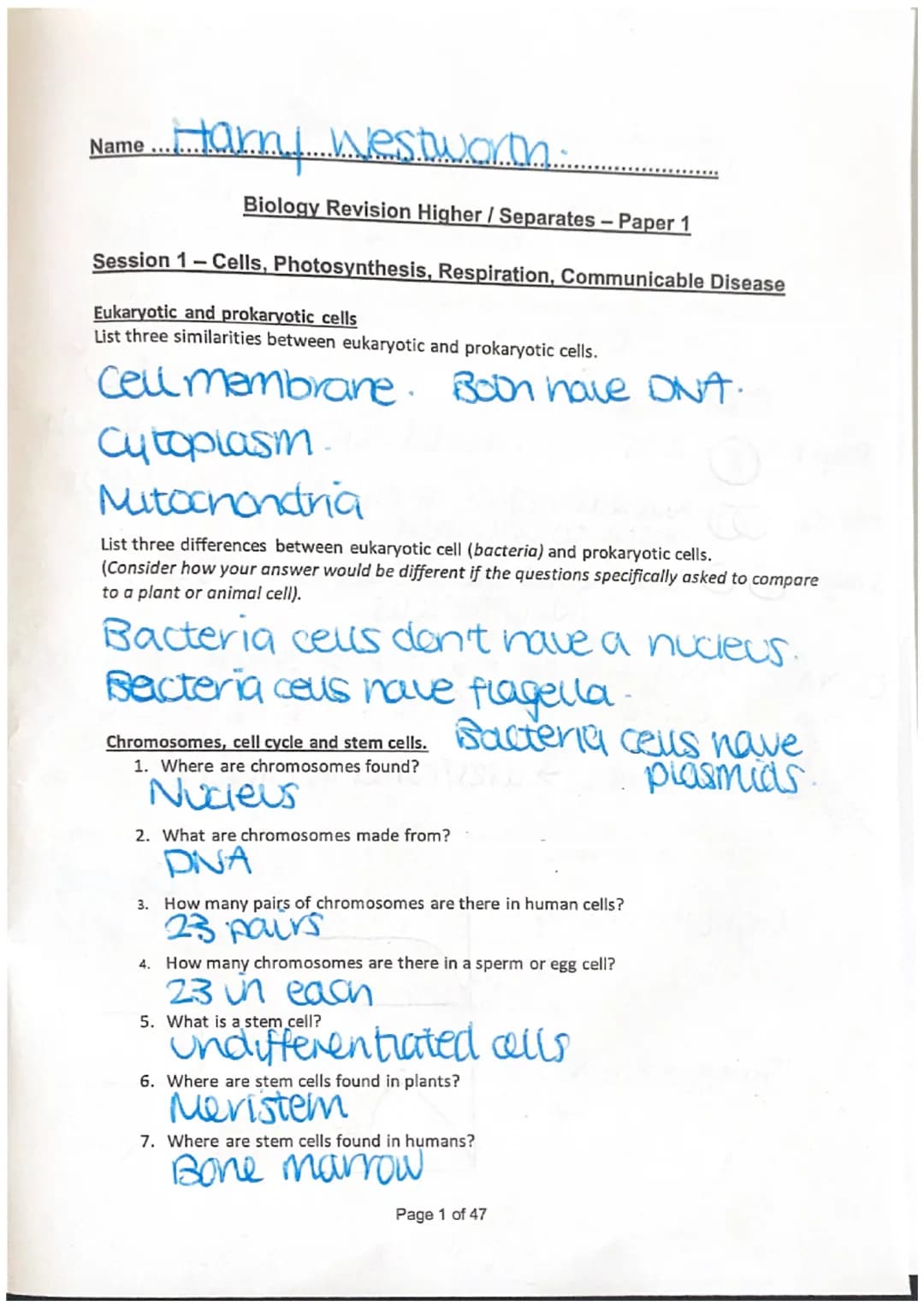 Name Harny Westworth.

Biology Revision Higher / Separates - Paper 1

Session 1 - Cells, Photosynthesis, Respiration, Communicable Disease

