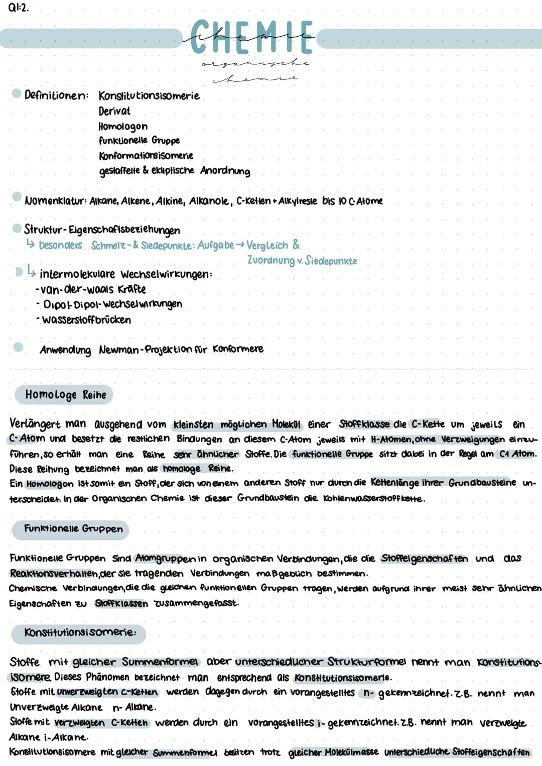 Q1:2.

CHEMIE

Definitionen: Konstitutionsisomerie
Derivat
Homologon
funktionelle Gruppe
Konformationsisomerie
gestaffelle & ekliptische Ano