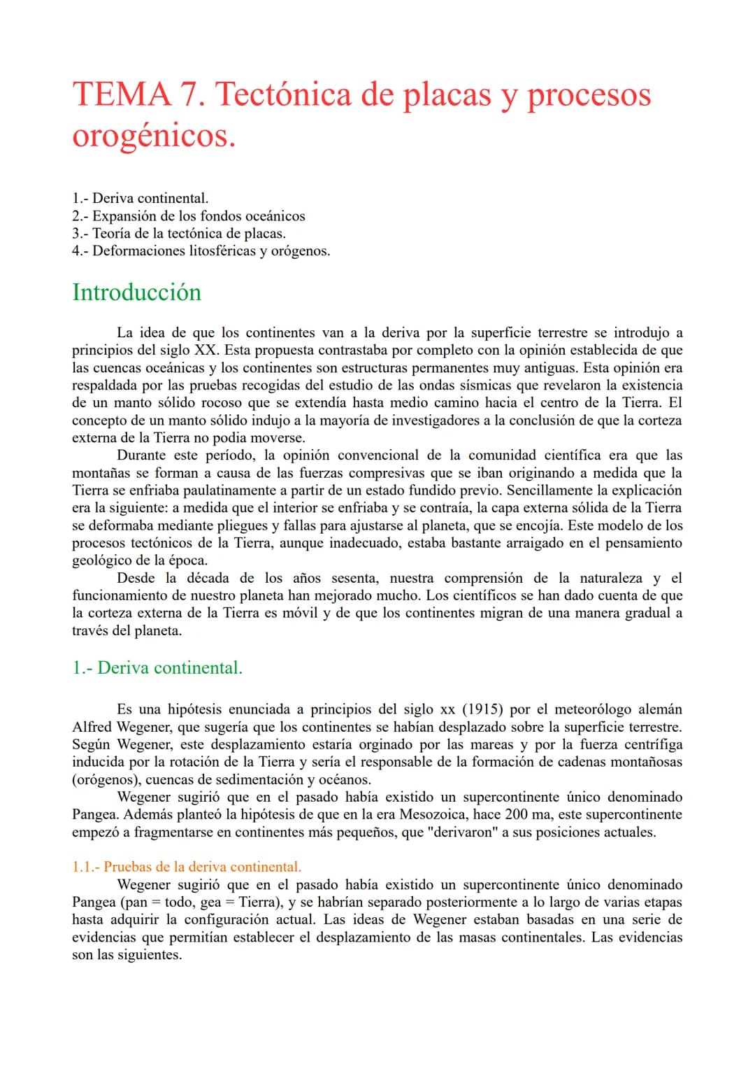 # TEMA 7. Tectónica de placas y procesos
orogénicos.

1.- Deriva continental.

2.- Expansión de los fondos oceánicos

3.- Teoría de la tectó
