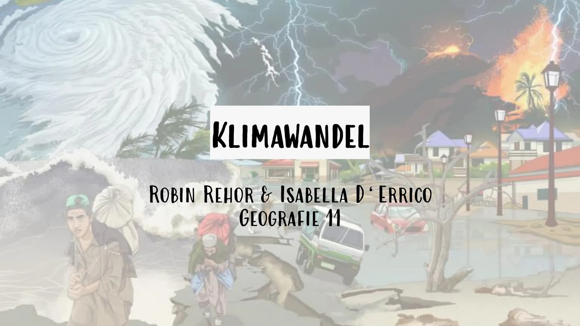 # INTERPRETIEREN SIE DIE KARIKATUR

KCD
072 # KLIMAWANDEL

ROBIN REHOR & ISABELLA D´ERRICO
GEOGRAFIE 11 # UNSERE GLIEDERUNG

1. Definition
2