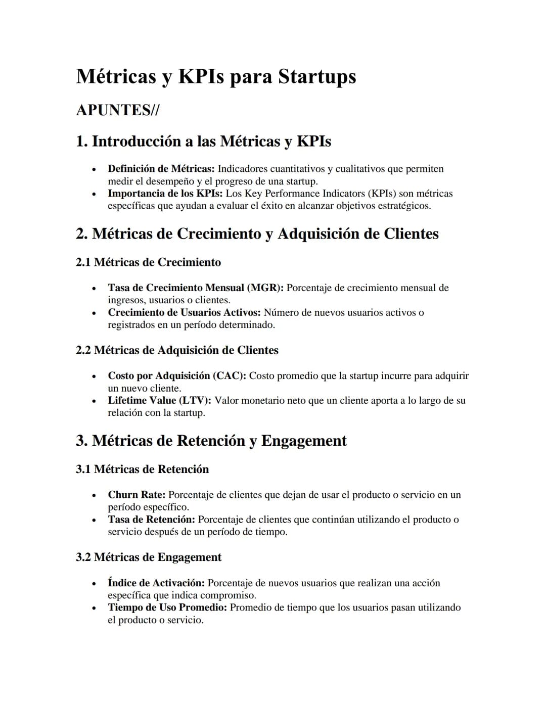 # Métricas y KPIs para Startups

APUNTES//

1. Introducción a las Métricas y KPIs

- Definición de Métricas: Indicadores cuantitativos y cua