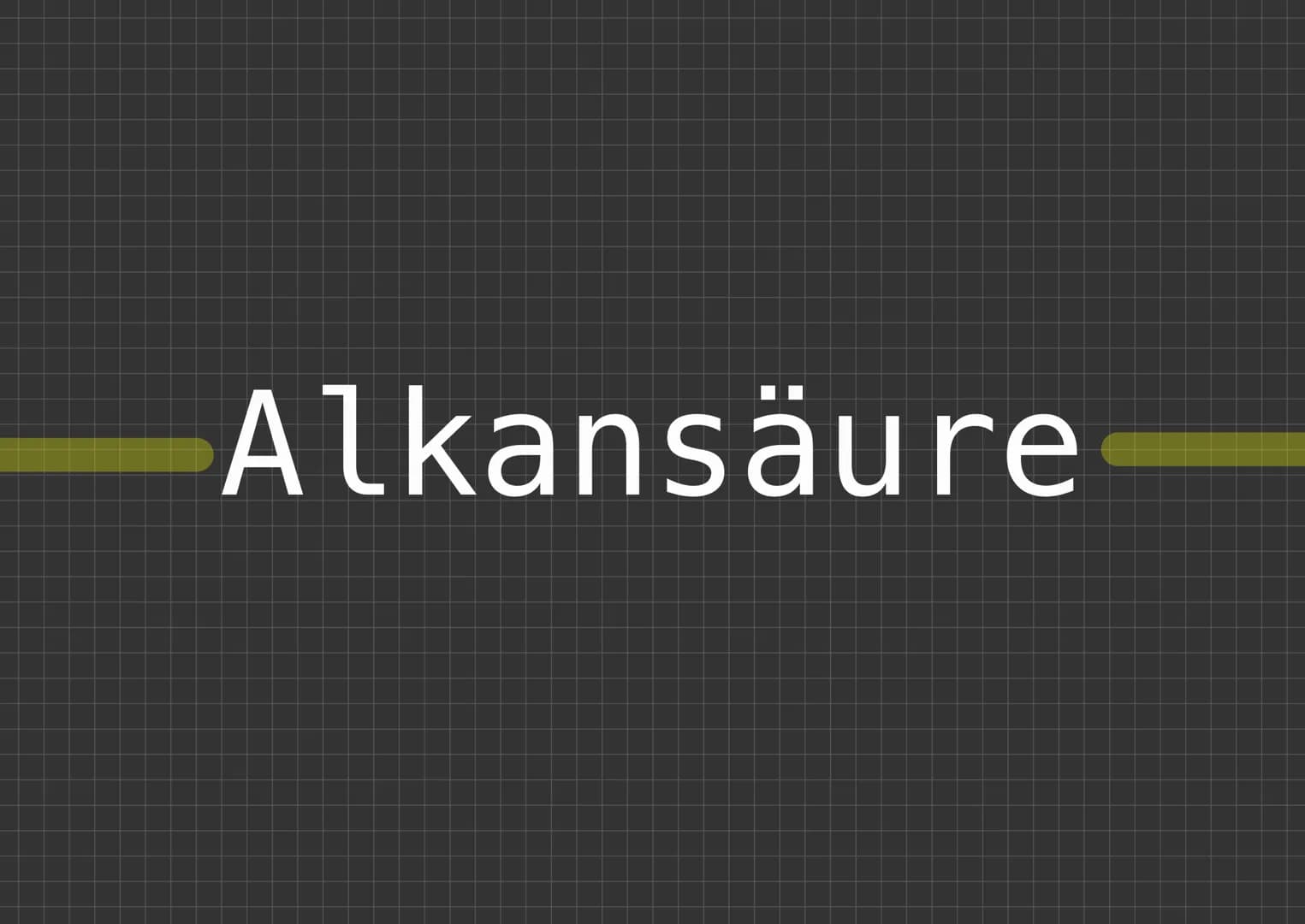 Alkansäure Aufgabe 1: Beschreibe die Struktur (Aufbau) von Alkansäuren und die homologe Reihe der
Alkansäuren.

|   | homologe Reine |   |  
