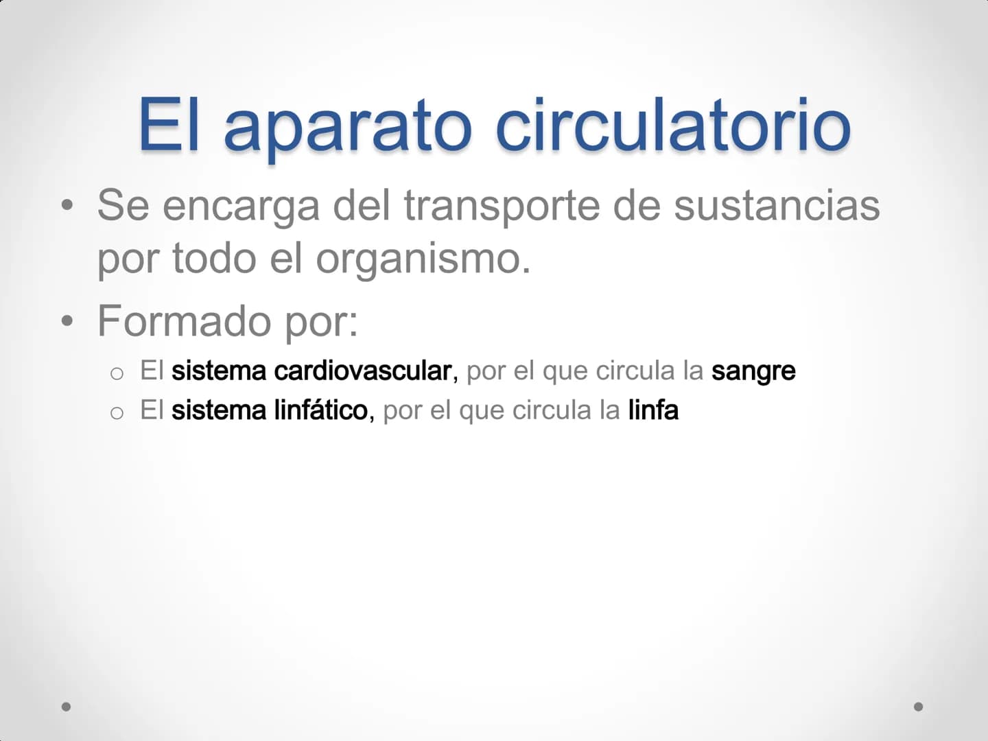 # Anatomía y
fisiología del
Sistema
Circulatorio # El aparato circulatorio

*   Se encarga del transporte de sustancias
por todo el organism