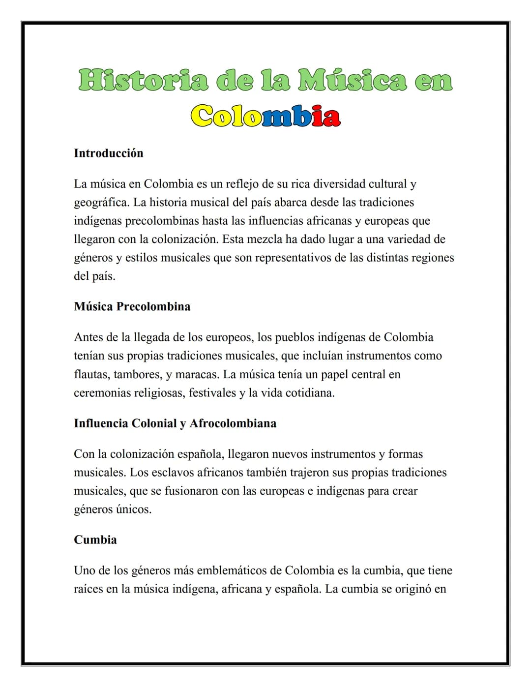 # Historia de la Música en
Colombia

Introducción

La música en Colombia es un reflejo de su rica diversidad cultural y
geográfica. La histo