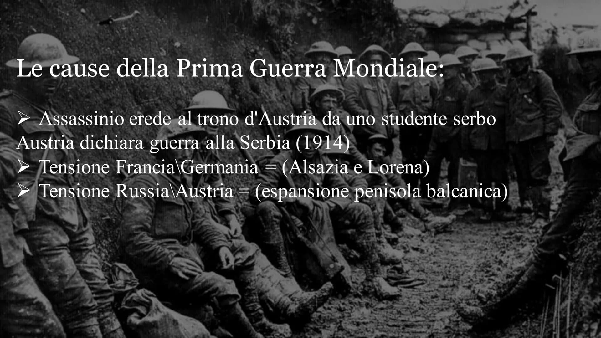 # PRIMA GUERRA MONDIALE

La Grande Guerra Le cause della Prima Guerra Mondiale:

*   Assassinio erede al trono d'Austria da uno studente ser
