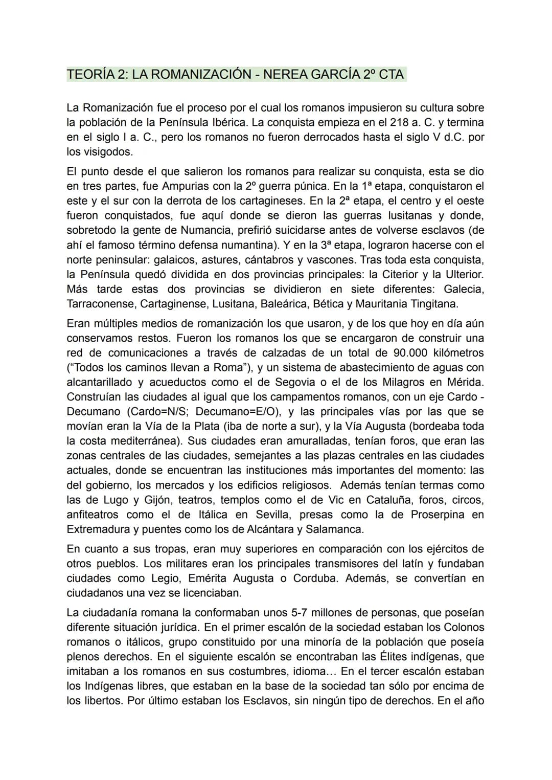 TEORÍA 2: LA ROMANIZACIÓN - NEREA GARCÍA 2º CTА

La Romanización fue el proceso por el cual los romanos impusieron su cultura sobre
la pobla