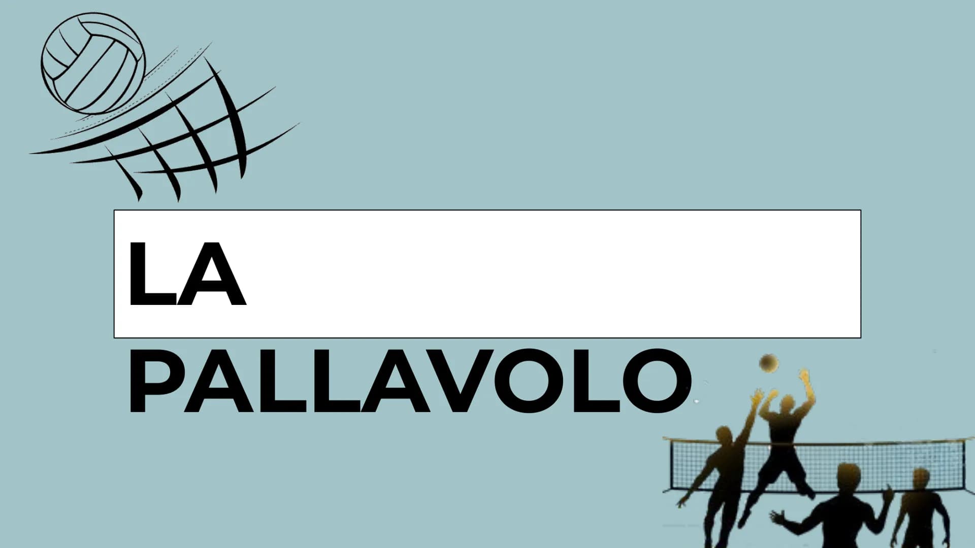 LA

PALLAVOLO La
Pallavolo

Sport di squadra

Due squadre con
in campo, sei
giocatori e altri sei
in panchina per
ognuna delle
squadre.

Spo
