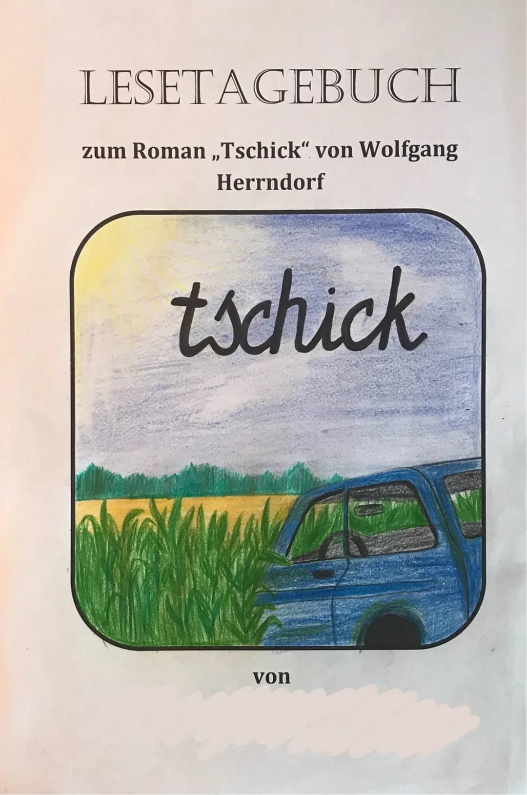 # LESETAGEBUCH

zum Roman „Tschick“ von Wolfgang Herndorf

tschick

von -PFLICHT AUFGABEN

M2: Biografie Wolfgang Herrndorf

Wolfgang Herndo