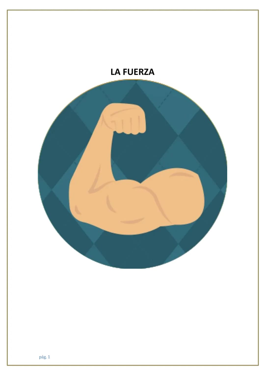 # LA FUERZA

pág. 1 # 1. CONCEPTO DE FUERZA

El concepto de fuerza, entendida como una cualidad funcional del ser humano, se
refiere a la "c