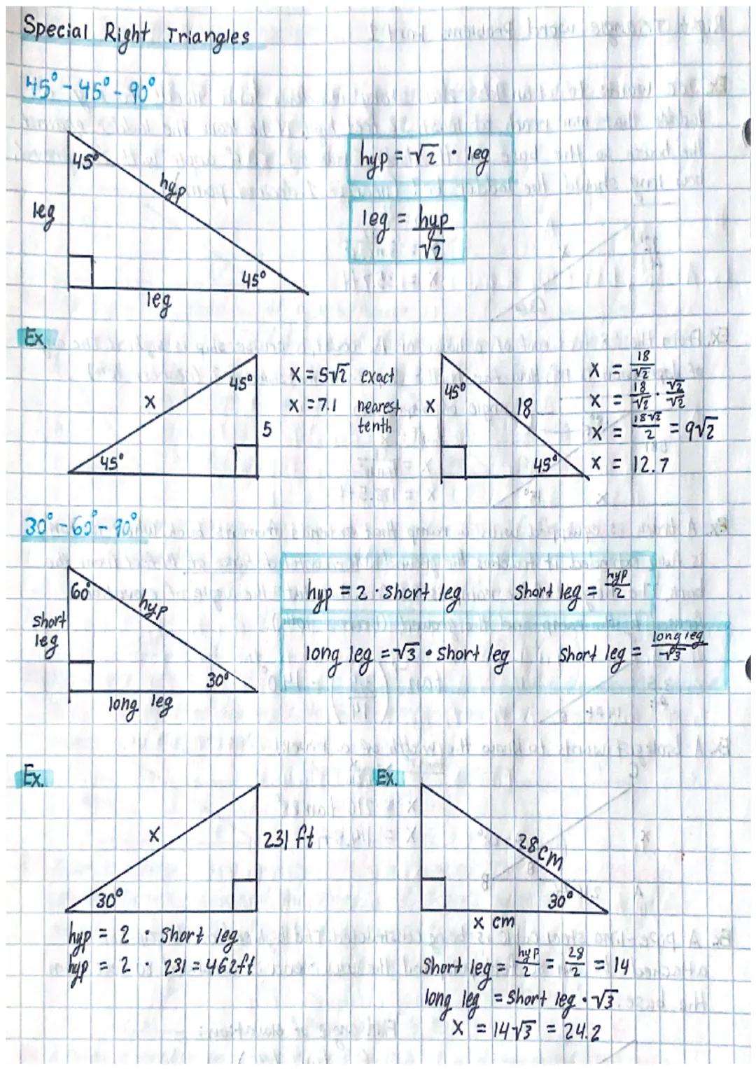 # Special Right Triangles

45°-45°-90°

45

$hyp = \sqrt{2} \cdot leg$

hyp

$leg = \frac{hyp}{\sqrt{2}}$

leg

45°

leg

Ex

45°

$X = 5\sq