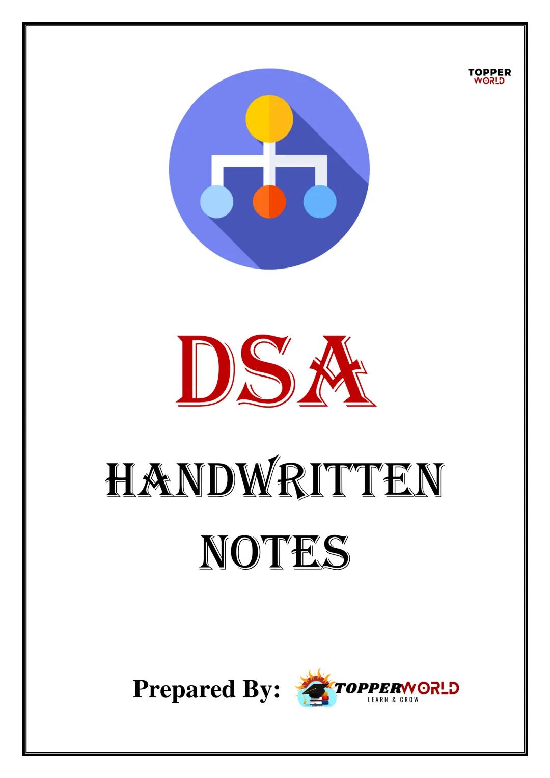 # TOPPER
WORLD

# DSA

# HANDWRITTEN

# NOTES

Prepared By: TOPPERWORLD
LEARN & GROW classmate
TOPPER
WORLD
Date
Page

# INDEX

| Sr.No. | T