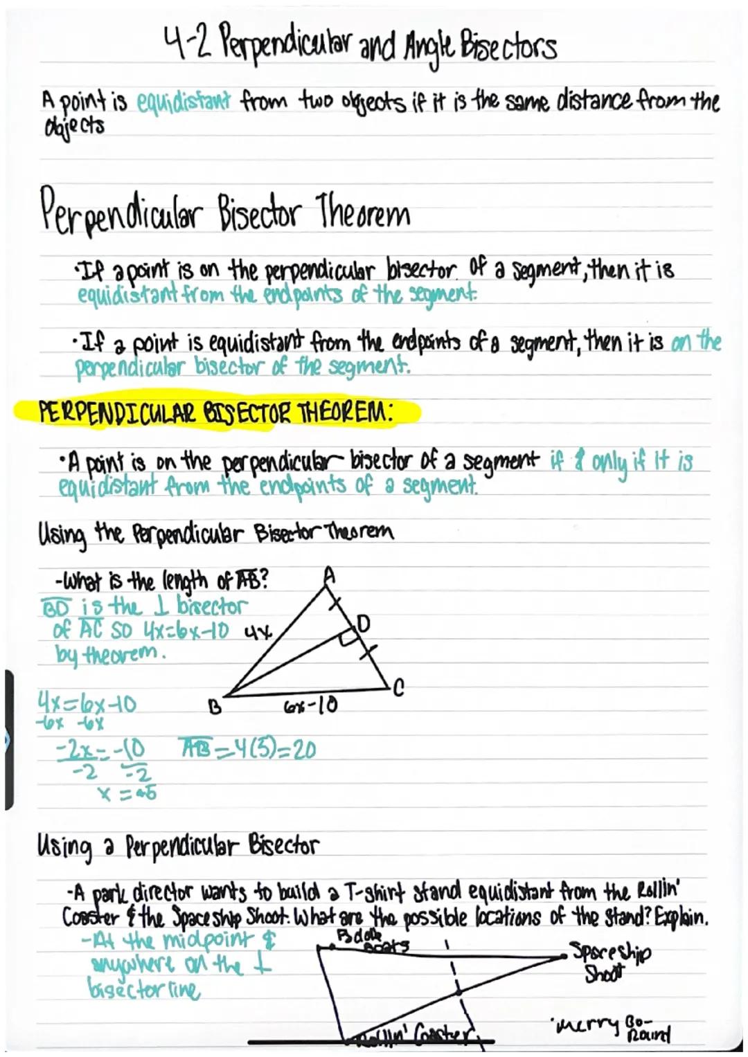 # 4-2 Perpendicular and Angle Bisectors

A point is equidistant from two objects if it is the same distance from the
dajects

## Perpendicul