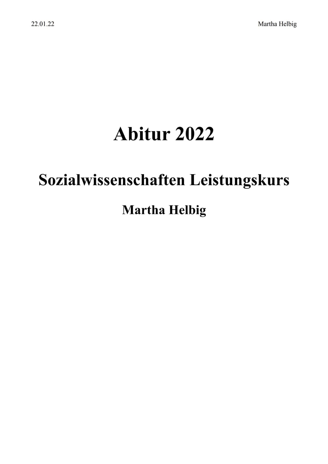 22.01.22

Martha Helbig

# Abitur 2022

## Sozialwissenschaften Leistungskurs

Martha Helbig 22.01.22

Martha Helbig

Abitur Vorbereitung - 