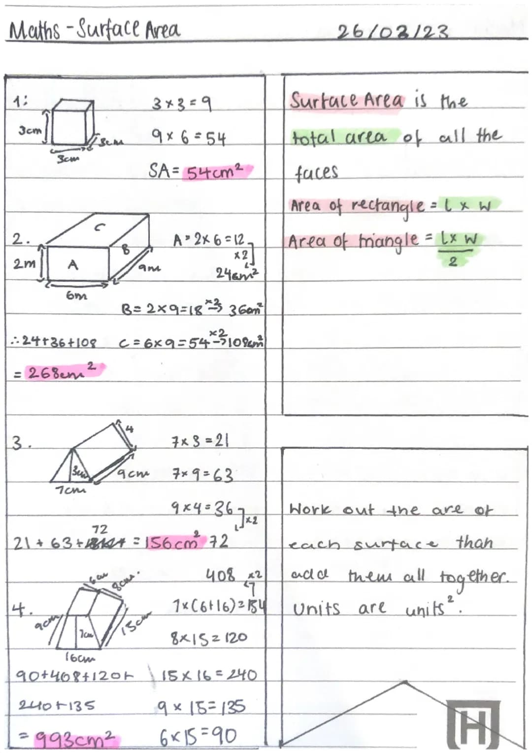 Maths-Surface Area

26/03/23

1:

3cm

3cm

3x3=9

9×6=54

Surface Area is the

total area of all the

SA= 54cm²

faces

Area of rectangle=l