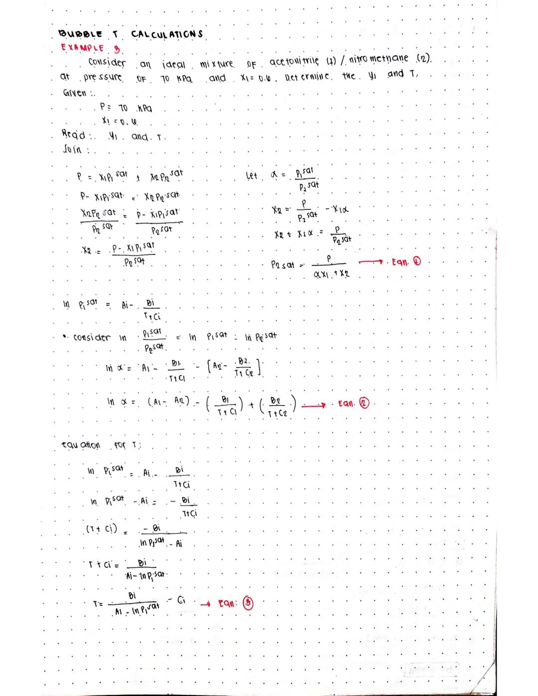 # BUBBLE T CALCULATIONS

EXAMPLE 3.

Consider an ideal mixture of acetollitrile (4)/ nitro methane (2).
at pressure OF 70 kPa and X1=0.6. De