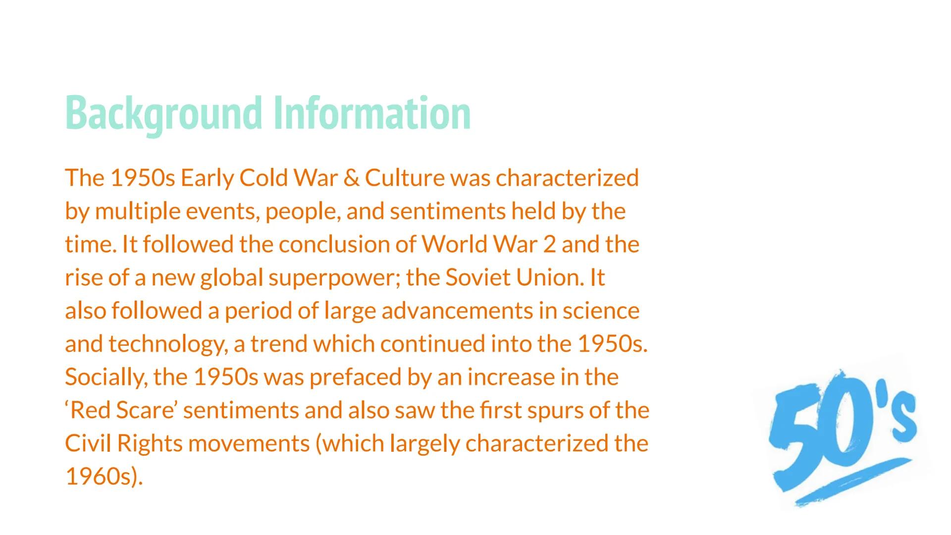 ## 1950s Early Cold War & Culture

-- A Presentation by Arshi M -- # Background Information

The 1950s Early Cold War & Culture was characte