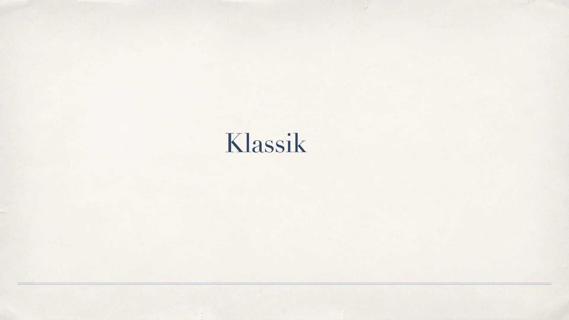 Klassik Gliederung
* Begriffserklärung
* Zeitliche Einordnung
* Hauptkomponisten
* Musikalische Merkmale (Instrumente, Sonatenhauptsatzform,