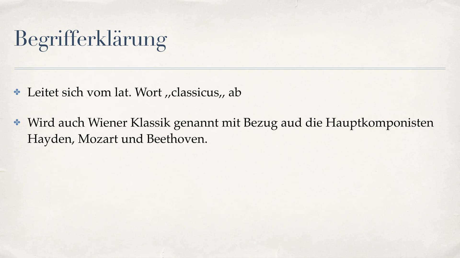 Klassik Gliederung
* Begriffserklärung
* Zeitliche Einordnung
* Hauptkomponisten
* Musikalische Merkmale (Instrumente, Sonatenhauptsatzform,