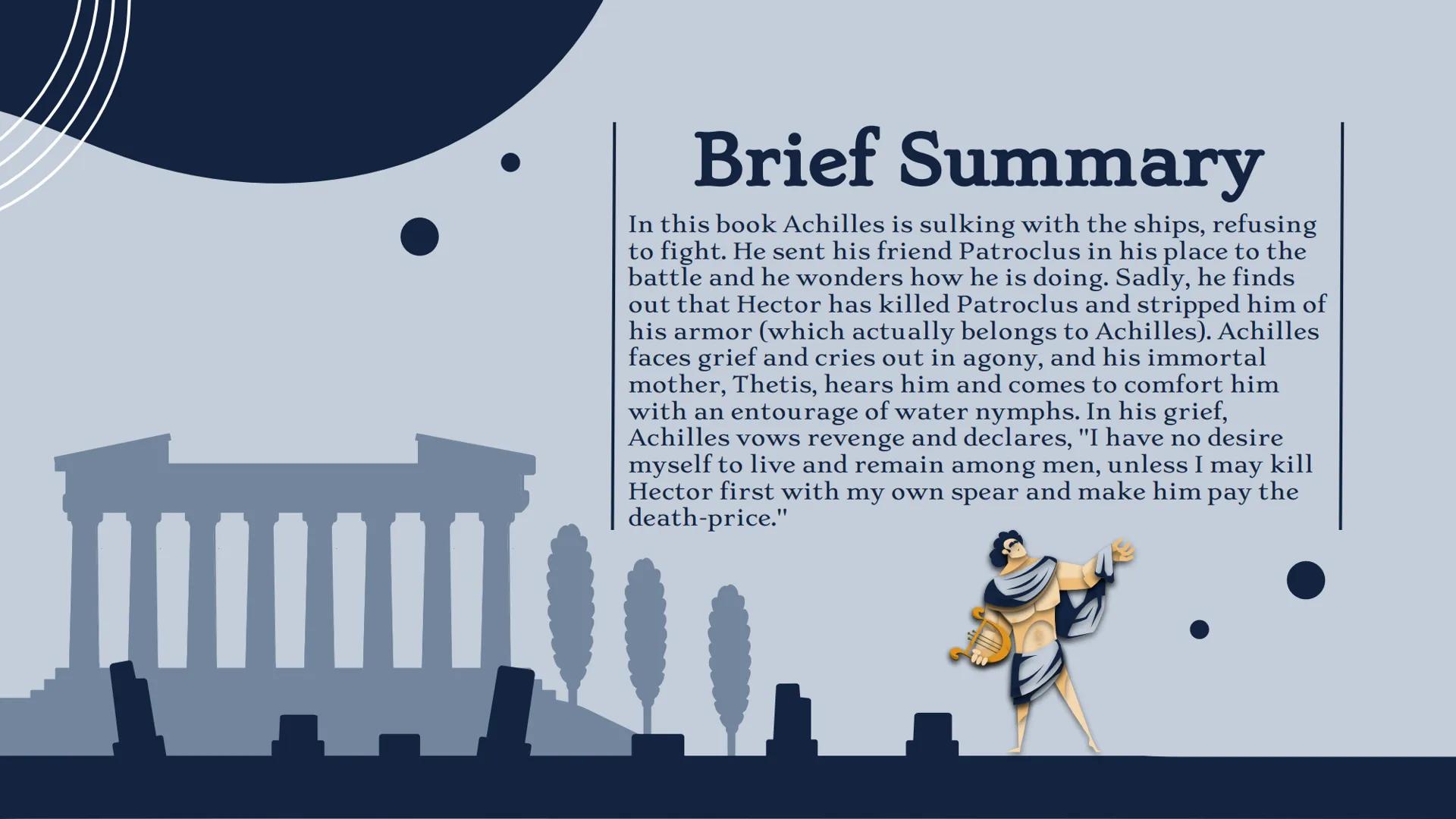 # The Iliad: Book 18

By: Mitali Patel Greek Words

Lament: mourning
Laments may be made either upon
learning of the death of a family
membe