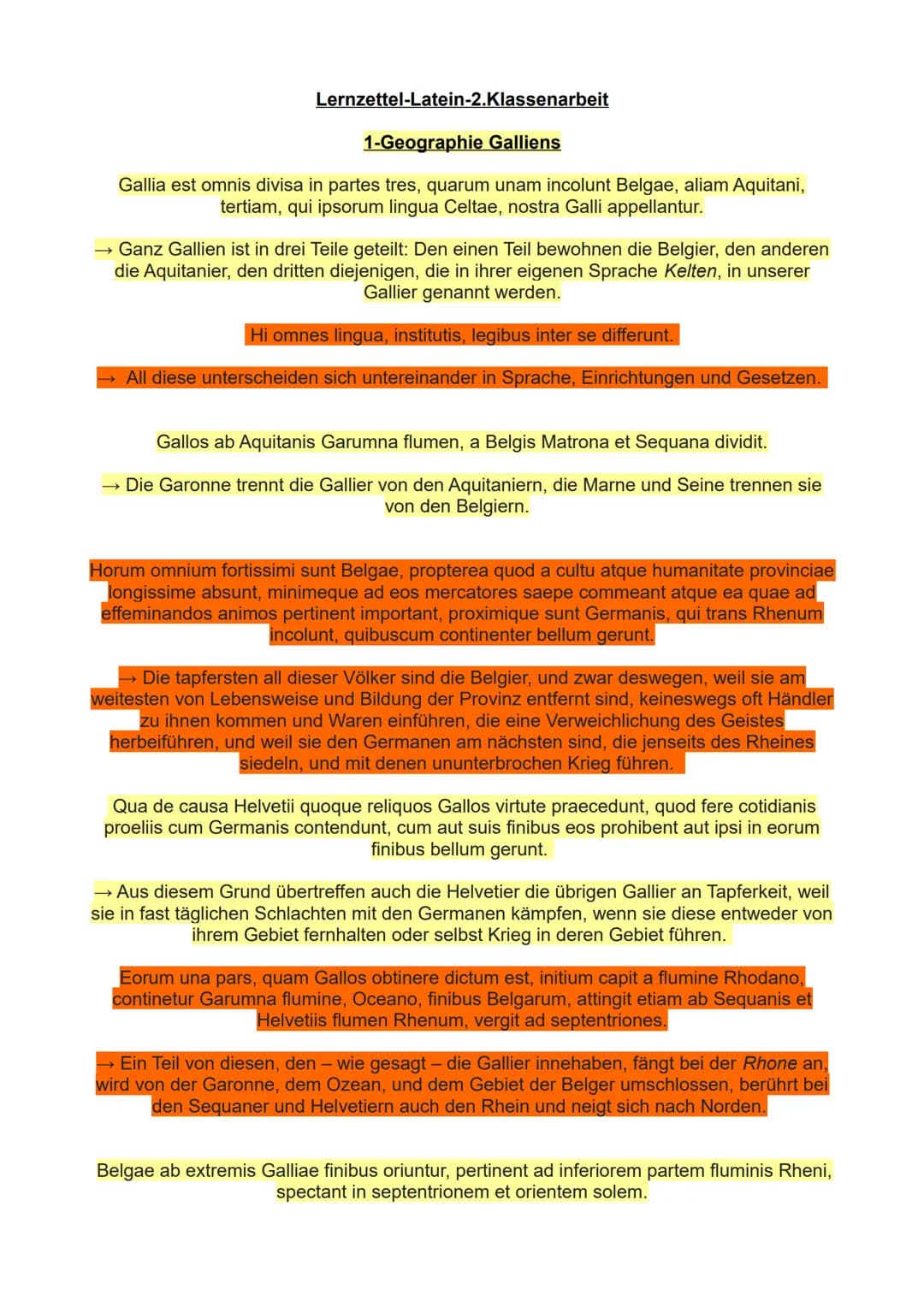 Lernzettel-Latein-2.Klassenarbeit

1-Geographie Galliens

Gallia est omnis divisa in partes tres, quarum unam incolunt Belgae, aliam Aquitan