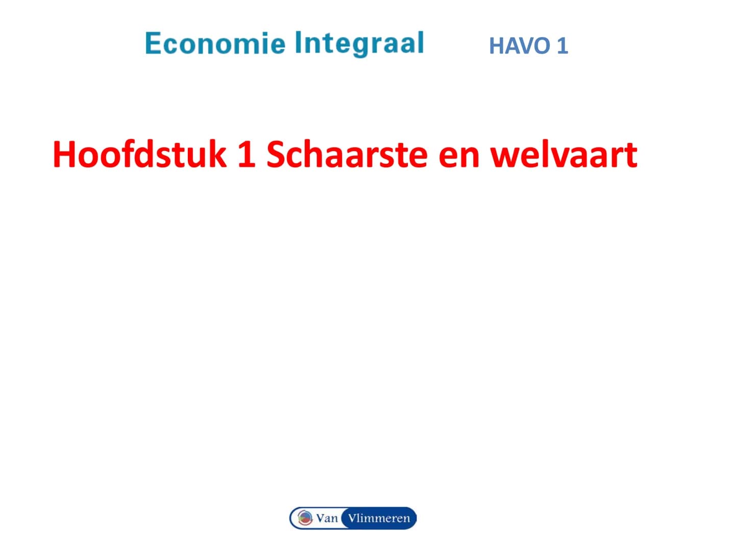 # Economie Integraal HAVO 1

# Hoofdstuk 1 Schaarste en welvaart

Van Vlimmeren Begrippen en vaardigheden

• Inkomen en Koopkracht
• Indexci